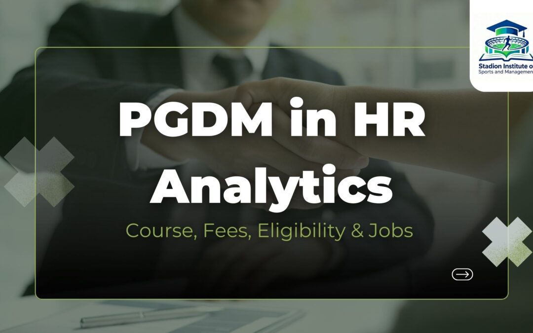 PGDM in HR Analytics: Course, Eligibility, Fees & Career Opportunities in India