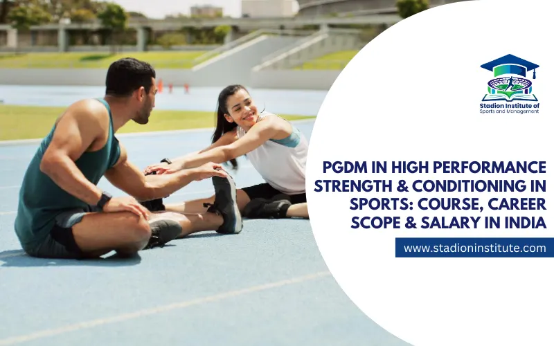 PGDM in High Performance Strength & Conditioning in Sports: Course, Career Scope & Salary in India